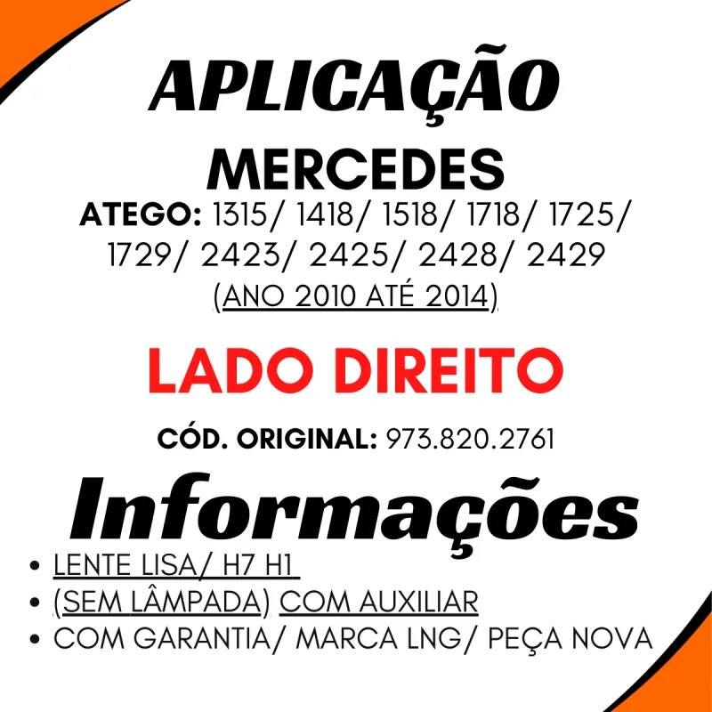 Farol Principal Dir. Lente Lisa Mbb Atego 1315/ 1418/ 1518/ 1718/
