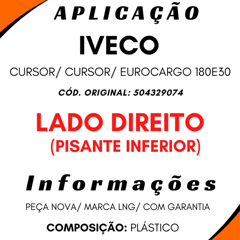 Estribo Cabine Dir.Sup. Iveco Tector Cursor Eurocargo 180e30